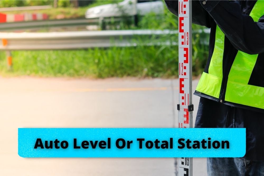 Auto Level Vs Total Station, Which Is Better